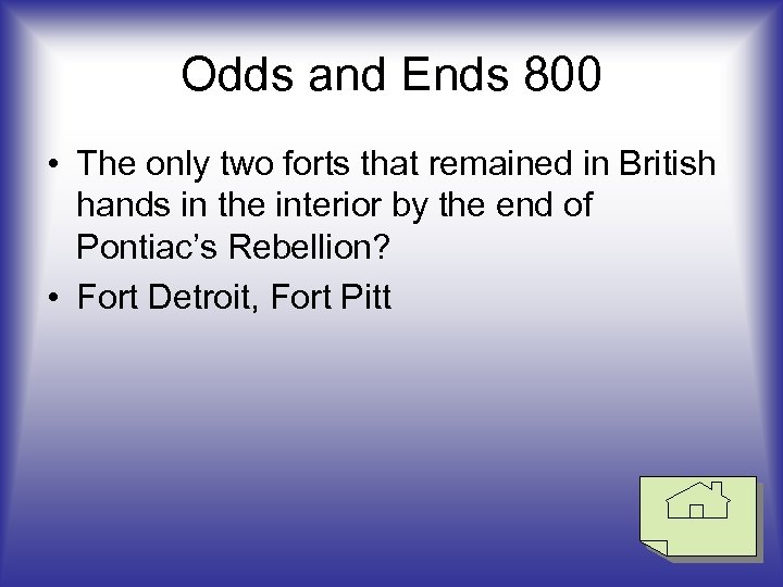 Odds and Ends 800 • The only two forts that remained in British hands