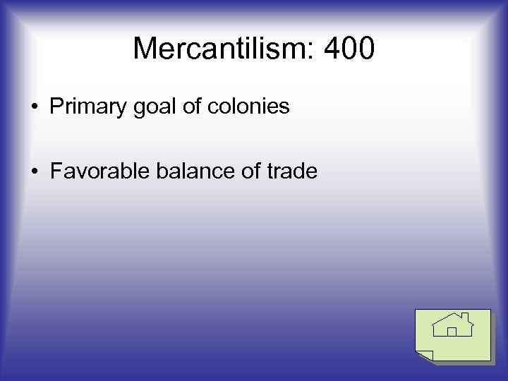 Mercantilism: 400 • Primary goal of colonies • Favorable balance of trade 