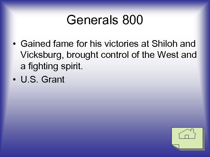 Generals 800 • Gained fame for his victories at Shiloh and Vicksburg, brought control