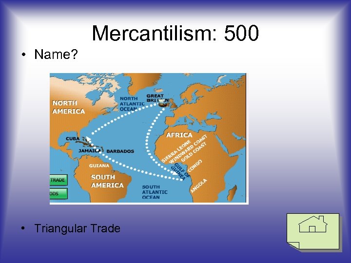 Mercantilism: 500 • Name? • Triangular Trade 