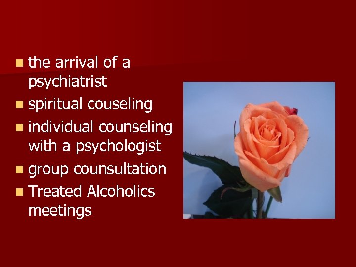 n the arrival of a psychiatrist n spiritual couseling n individual counseling with a