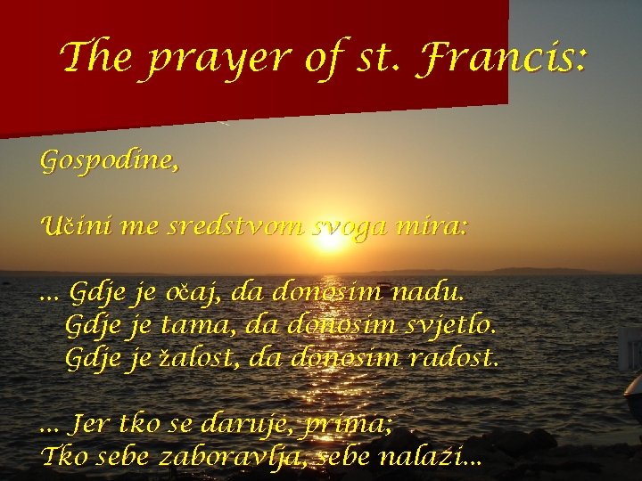 The prayer of st. Francis: Gospodine, Učini me sredstvom svoga mira: . . .