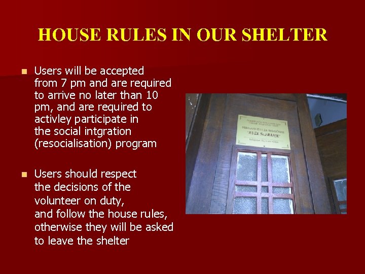 HOUSE RULES IN OUR SHELTER n Users will be accepted from 7 pm and