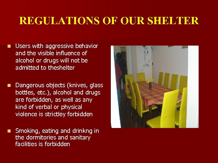 REGULATIONS OF OUR SHELTER n Users with aggressive behavior and the visible influence of