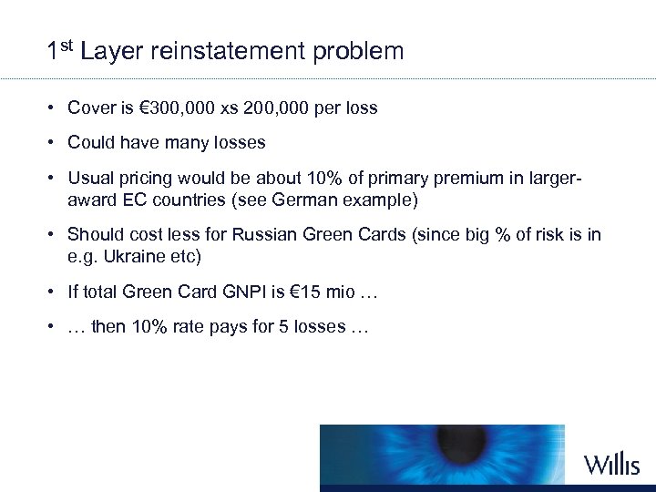 1 st Layer reinstatement problem • Cover is € 300, 000 xs 200, 000