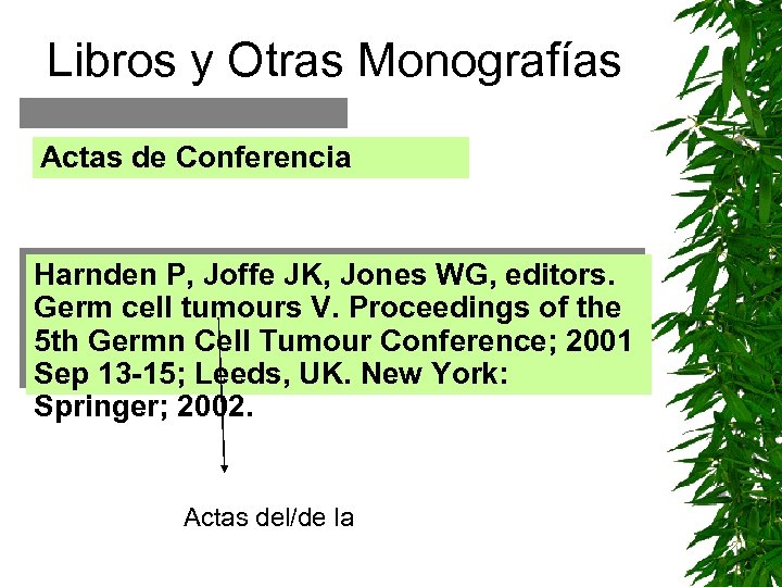 Libros y Otras Monografías Actas de Conferencia Harnden P, Joffe JK, Jones WG, editors.