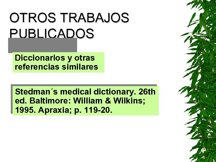 OTROS TRABAJOS PUBLICADOS Diccionarios y otras referencias similares Stedman´s medical dictionary. 26 th ed.