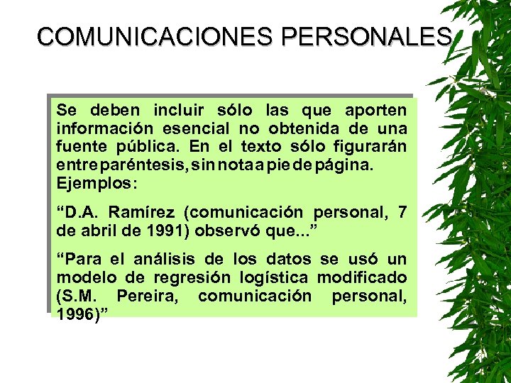 COMUNICACIONES PERSONALES Se deben incluir sólo las que aporten información esencial no obtenida de