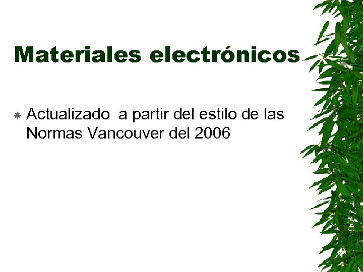 Materiales electrónicos Actualizado a partir del estilo de las Normas Vancouver del 2006 