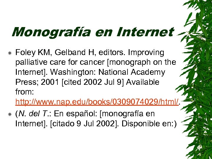 Monografía en Internet Foley KM, Gelband H, editors. Improving palliative care for cancer [monograph