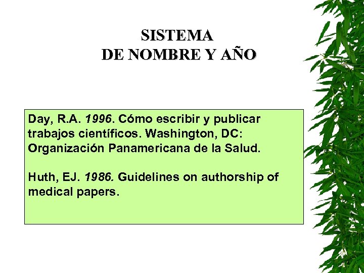 SISTEMA DE NOMBRE Y AÑO Day, R. A. 1996. Cómo escribir y publicar trabajos