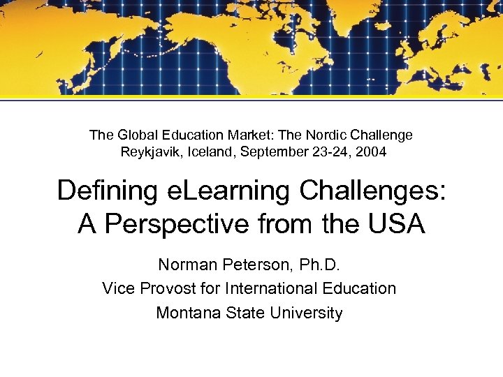 The Global Education Market: The Nordic Challenge Reykjavik, Iceland, September 23 -24, 2004 Defining