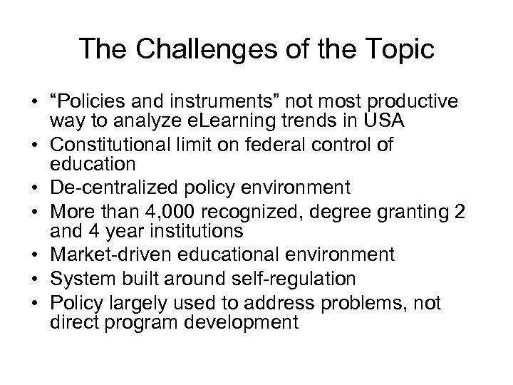 The Challenges of the Topic • “Policies and instruments” not most productive way to