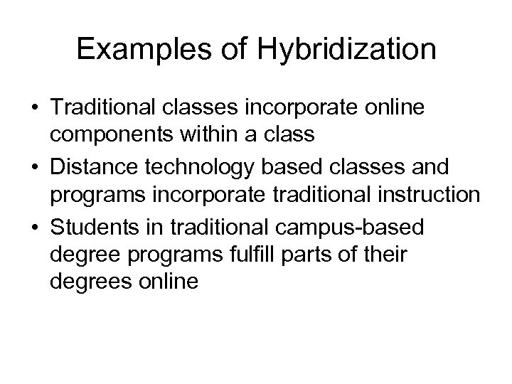 Examples of Hybridization • Traditional classes incorporate online components within a class • Distance