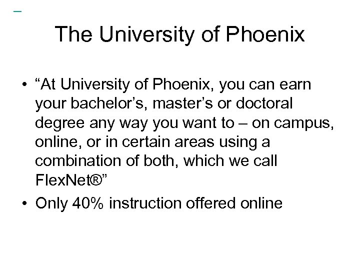  The University of Phoenix • “At University of Phoenix, you can earn your