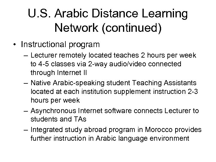 U. S. Arabic Distance Learning Network (continued) • Instructional program – Lecturer remotely located