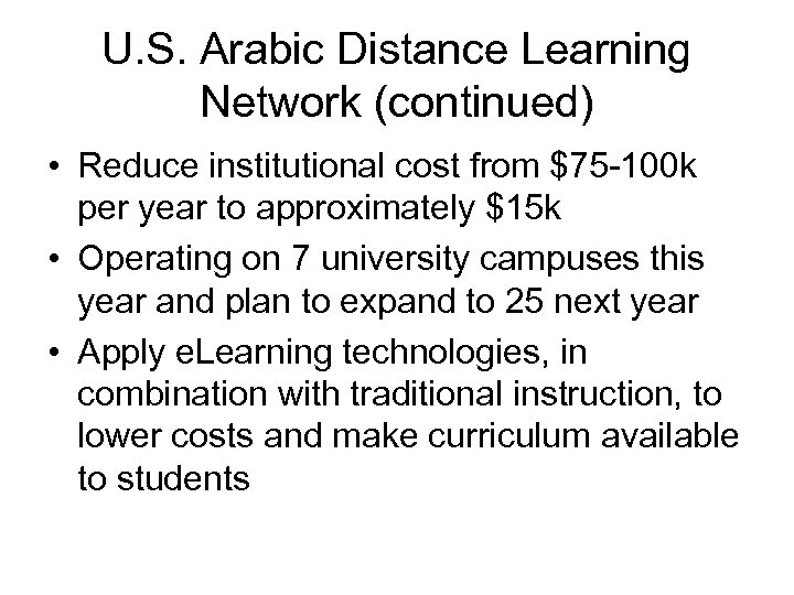 U. S. Arabic Distance Learning Network (continued) • Reduce institutional cost from $75 -100