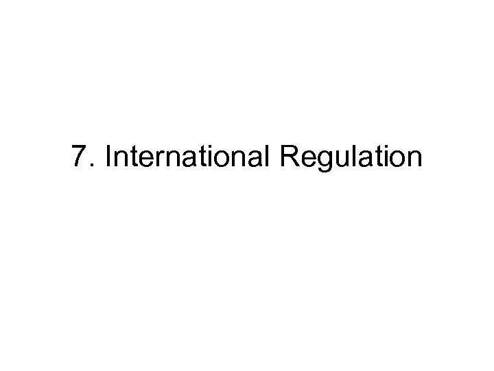 7. International Regulation 