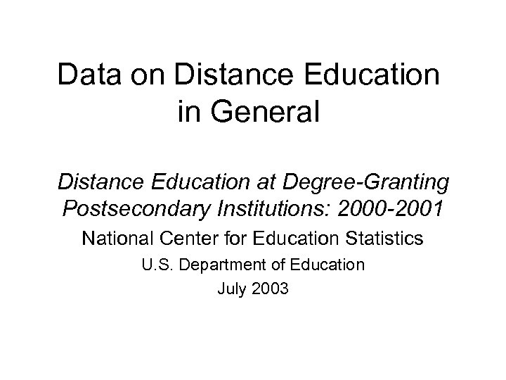 Data on Distance Education in General Distance Education at Degree-Granting Postsecondary Institutions: 2000 -2001