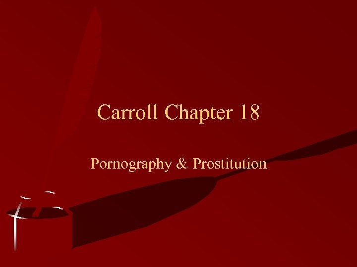 Carroll Chapter 18 Pornography & Prostitution 