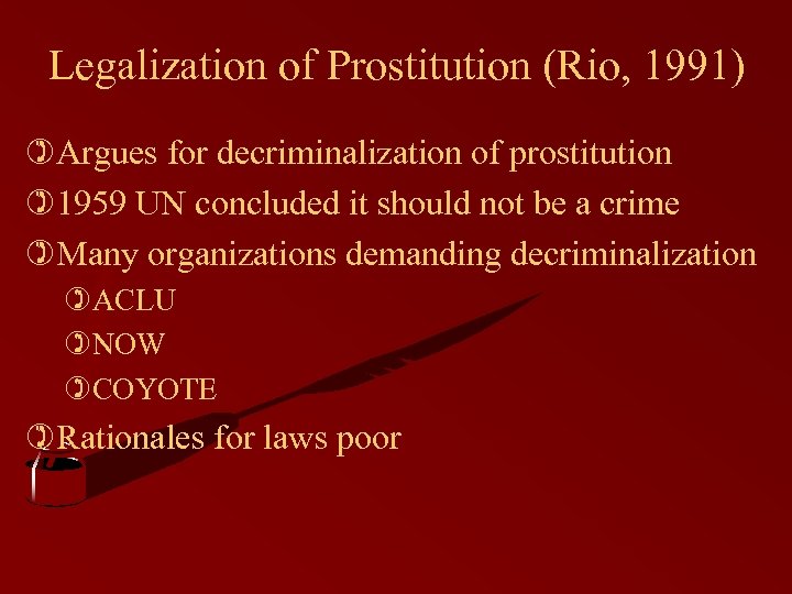 Legalization of Prostitution (Rio, 1991) )Argues for decriminalization of prostitution )1959 UN concluded it