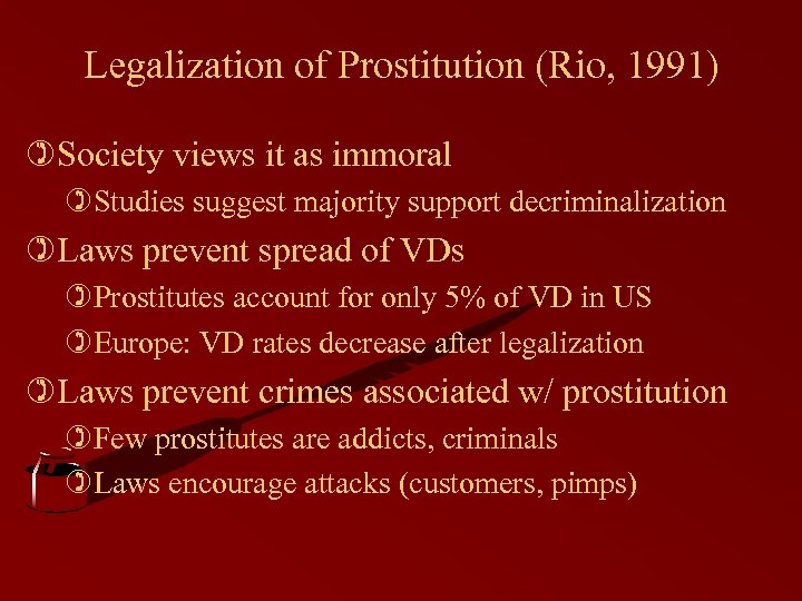 Legalization of Prostitution (Rio, 1991) )Society views it as immoral )Studies suggest majority support
