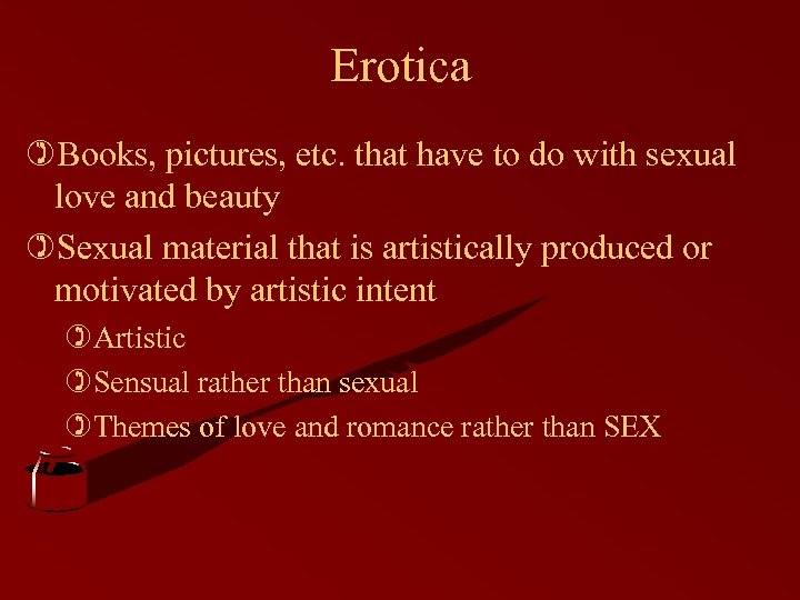 Erotica )Books, pictures, etc. that have to do with sexual love and beauty )Sexual