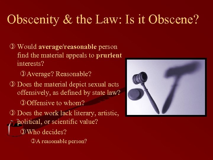 Obscenity & the Law: Is it Obscene? ) Would average/reasonable person find the material