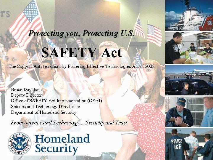 Protecting you, Protecting U. S. SAFETY Act The Support Anti-terrorism by Fostering Effective Technologies