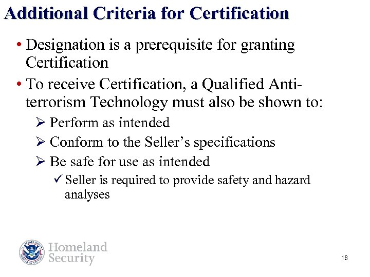 Additional Criteria for Certification • Designation is a prerequisite for granting Certification • To