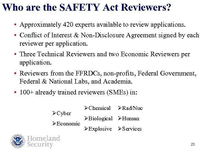 Who are the SAFETY Act Reviewers? • Approximately 420 experts available to review applications.