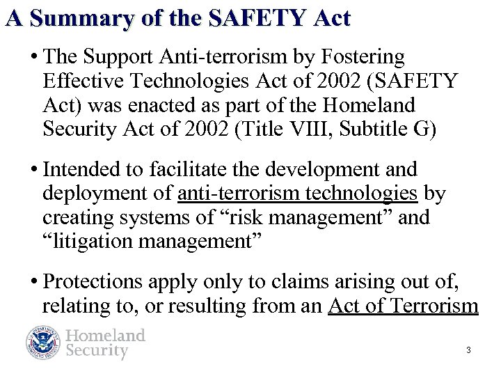 A Summary of the SAFETY Act • The Support Anti-terrorism by Fostering Effective Technologies