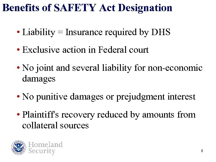 Benefits of SAFETY Act Designation • Liability = Insurance required by DHS • Exclusive