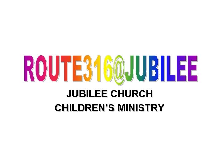 JUBILEE CHURCH CHILDREN’S MINISTRY 