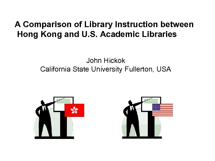 A Comparison of Library Instruction between Hong Kong and U. S. Academic Libraries John