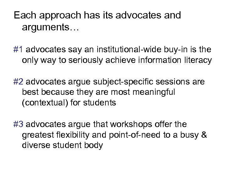 Each approach has its advocates and arguments… #1 advocates say an institutional-wide buy-in is