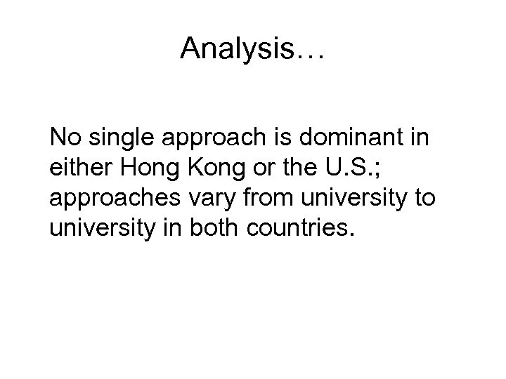 Analysis… No single approach is dominant in either Hong Kong or the U. S.