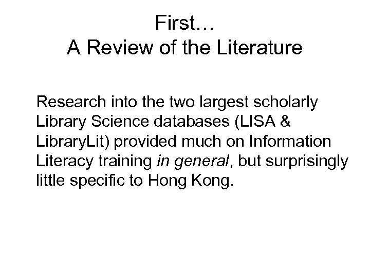 First… A Review of the Literature Research into the two largest scholarly Library Science