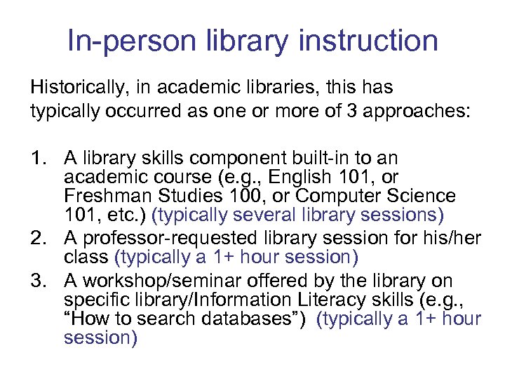 In-person library instruction Historically, in academic libraries, this has typically occurred as one or