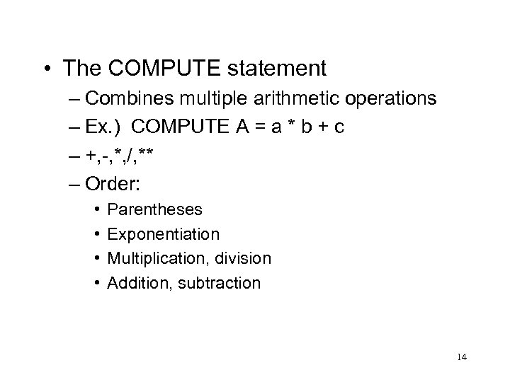  • The COMPUTE statement – Combines multiple arithmetic operations – Ex. ) COMPUTE