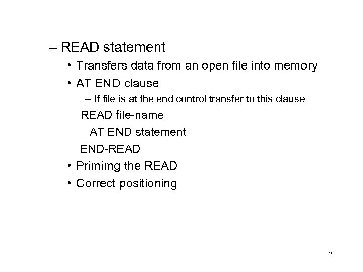 – READ statement • Transfers data from an open file into memory • AT