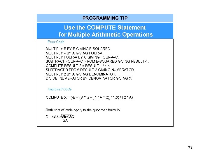 PROGRAMMING TIP Use the COMPUTE Statement for Multiple Arithmetic Operations Poor Code MULTIPLY B
