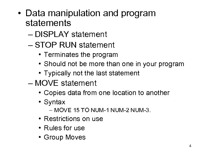  • Data manipulation and program statements – DISPLAY statement – STOP RUN statement