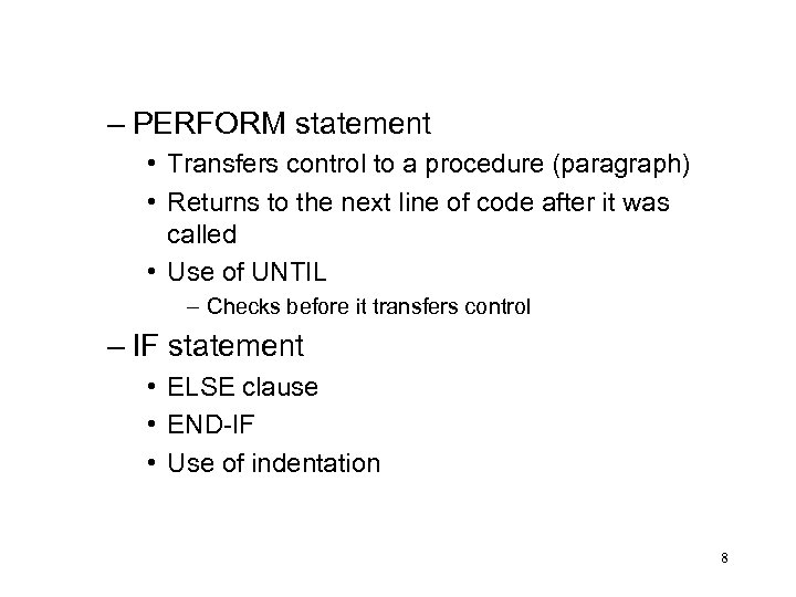 – PERFORM statement • Transfers control to a procedure (paragraph) • Returns to the