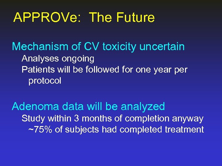 APPROVe: The Future Mechanism of CV toxicity uncertain Analyses ongoing Patients will be followed