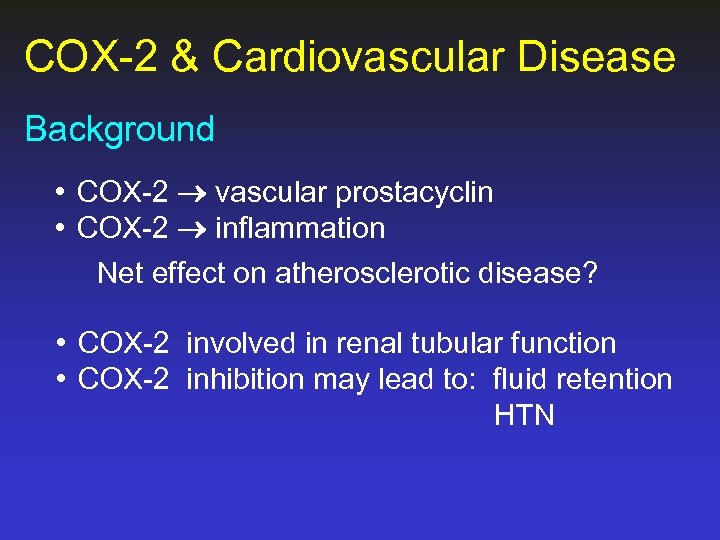 COX-2 & Cardiovascular Disease Background • COX-2 vascular prostacyclin • COX-2 inflammation Net effect