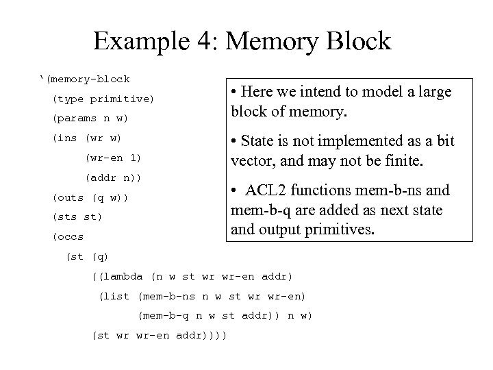Example 4: Memory Block ‘(memory-block (type primitive) (params n w) (ins (wr w) (wr-en