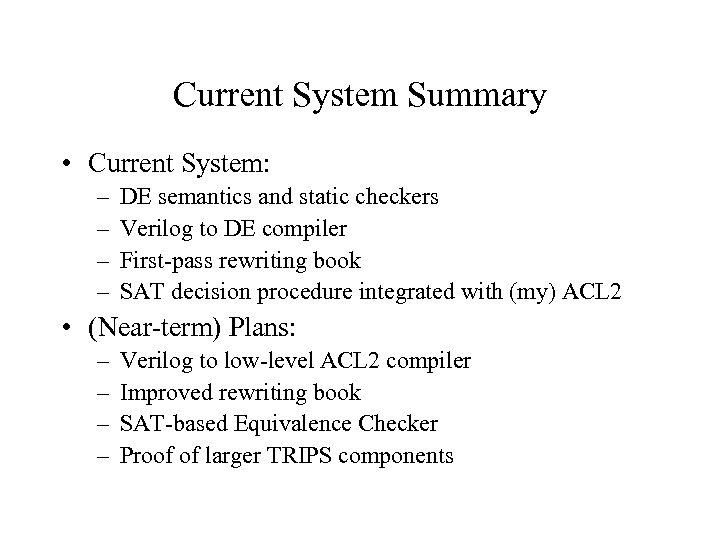 Current System Summary • Current System: – – DE semantics and static checkers Verilog
