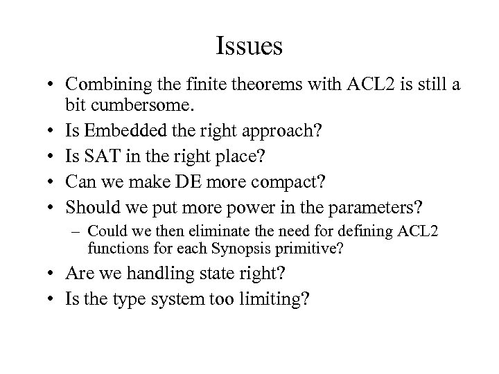 Issues • Combining the finite theorems with ACL 2 is still a bit cumbersome.