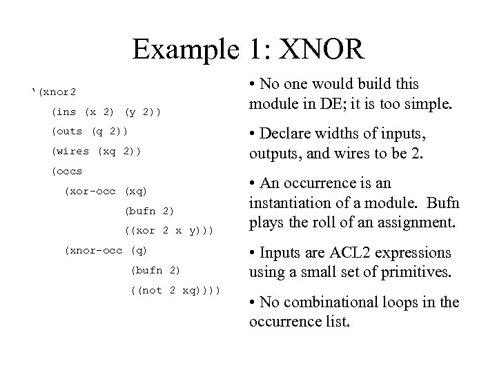 Example 1: XNOR ‘(xnor 2 (ins (x 2) (y 2)) (outs (q 2)) (wires